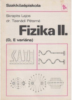 Tasnádi Péterné, Skrapits Lajos - Fizika II. Tasnádi Péterné, Skrapits Lajos - Fizika II., Budapest 1979 antikvár könyv