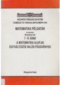 Monostory Iván (szerk.) - Matematikai példatár I-II. - A matematika alapjai, egyváltozós valós függvények