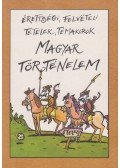 Dávid Katalin Zsuzsanna (összeáll.) - Érettségi, felvételi tételek, témakörök - Magyar történelem