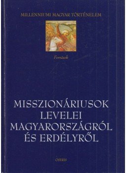 Tóth István György - Misszionáriusok levelei Magyarországról és Erdélyről (dedikált), Budapest 2004 antikvár könyv