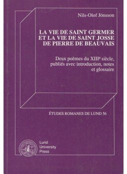 Nils-Olof Jönsson - La Vie de saint Germer et la vie de saint Josse de Pierre de Beauvais Nils-Olof Jönsson - La Vie de saint Germer et la vie de saint Josse de Pierre de Beauvais, Lund 1997 antikvár könyv