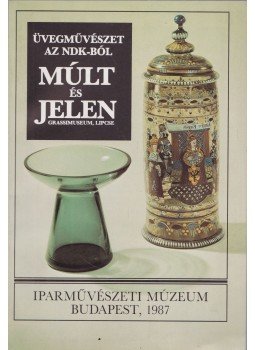 Gáspár Zsuzsa - Üvegművészet az NDK-ból - Múlt és jelen Gáspár Zsuzsa - Üvegművészet az NDK-ból - Múlt és jelen, Budapest 1987 antikvár könyv