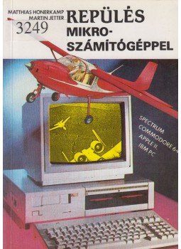 M. Honerkamp, M. Jetter - Repülés mikroszámítógéppel M. Honerkamp, M. Jetter - Repülés mikroszámítógéppel, Budapest 1988 antikvár könyv