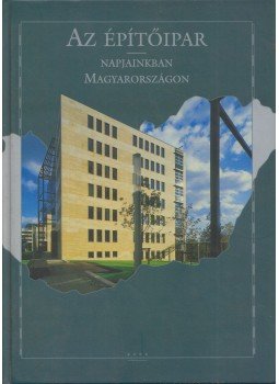 Osváth Sarolta (szerk.) - Az építóipar Osváth Sarolta (szerk.) - Az építóipar, Budapest 2002 antikvár könyv