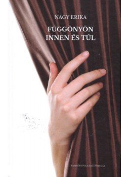 Nagy Erika - Függönyön innen és túl Nagy Erika - Függönyön innen és túl, null 2020 antikvár könyv