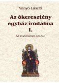 Vanyó László - Azókeresztény egyház irodalma I. - Az első három század