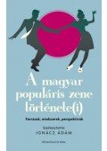 Ignácz Ádám - A magyar populáris zene története(i): források, módszerek, perspektívák