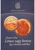 Dennis Gira - Lótusz vagy kereszt  - Egy választás indítékai