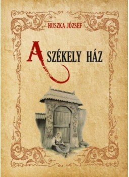 Huszka József - A székely ház Huszka József - A székely ház, null 2020 antikvár könyv