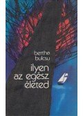 Bertha Bulcsu - Ilyen az egész életed (dedikált)