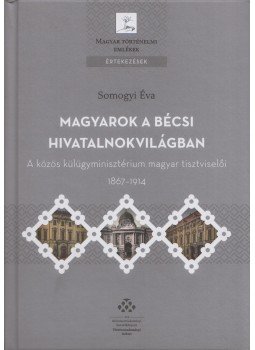 Somogyi Éva - Magyarok a bécsi hivatalnokvilágban (dedikált), Budapest 2017 antikvár könyv