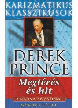 Derek Prince - Megtérés és hit Derek Prince - Megtérés és hit, Budapest 2003 antikvár könyv