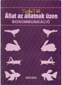 Széky Pál - Állat az állatnak üzen (dedikált) Széky Pál - Állat az állatnak üzen (dedikált), Budapest 1986 antikvár könyv