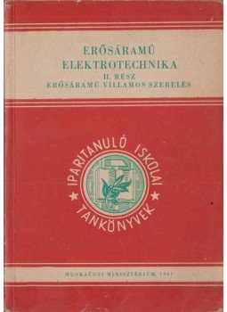Gárdonyi Jenő, Vigh Bertalan - Erősáramú elektrotechnika II. rész - Erősáramú villamos szerelés, Budapest 1961 antikvár könyv