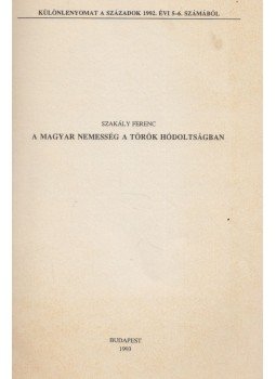 Szakály Ferenc - A magyar nemesség a török hódoltságaban (dedikált) Szakály Ferenc - A magyar nemesség a török hódoltságaban (dedikált), Budapest 1993 antikvár könyv