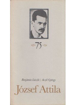 Benjámin László, Aczél György - József Attila (aláírt) Benjámin László, Aczél György - József Attila (aláírt), Budapest 1980 antikvár könyv