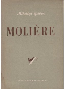 Mihályi Gábor - Moliére Mihályi Gábor - Moliére, Budapest 1954 antikvár könyv