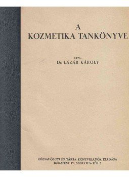 Lázár Károly - A kozmetika tankönyve Lázár Károly - A kozmetika tankönyve, Budapest 0 antikvár könyv