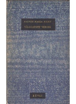Rainer Maria Rilke - Válogatott versek Rainer Maria Rilke - Válogatott versek, Budapest 1945 antikvár könyv