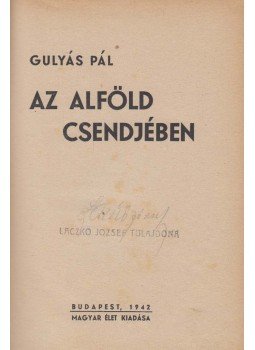 Gulyás Pál - Az Alföld csendjében Gulyás Pál - Az Alföld csendjében, Budapest 1942 antikvár könyv