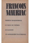 Francois Mauriac - Thérése desqueyroux / Le noeud de vipéres / Le sagouin / Un adolescent d'autrefois