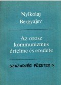 Nyikolaj Bergyajev - Az orosz kommunizmus értelme és eredete