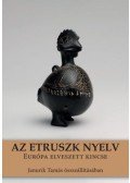 Janurik Tamás - Az etruszk nyelv - Európa elveszett kincse
