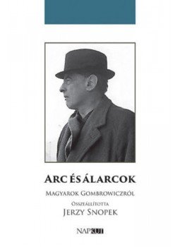 Jerzy Snopek - Arcés álarcok - Magyarok Gombrowiczról, null 2020 antikvár könyv