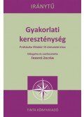 Frenyó Zoltán (Szerk.) - Gyakorlati kereszténység - Prohászka Ottokár 15 útmutató írása