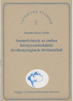 Medzihradszky Zsófia - Szemelvények az ember környezetátalakító tevékenységének történetéből, Budapest 996 antikvár könyv