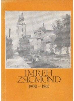 Végvári Lajos - Imreh Zsigmond 1900-1965 Végvári Lajos - Imreh Zsigmond 1900-1965, Miskolc 1981 antikvár könyv