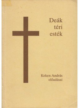 Keken András - Deák téri esték Keken András - Deák téri esték, Budapest 1989 antikvár könyv
