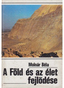 Molnár Béla - A Föld és az élet fejlődése Molnár Béla - A Föld és az élet fejlődése, Budapest 1990 antikvár könyv