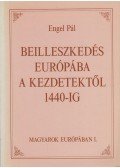 Engel Pál - Beilleszkedés Európába a kezdetektől 1440-ig (dedikált)