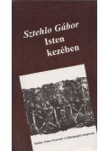 Sztehlo Gábor - Isten kezében