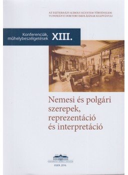 Balogh Judit (szerk.), Pap József - Nemesi és polgári szerepek, reprezentáció és interpretáció Balogh Judit (szerk.), Pap József - Nemesi és polgári szerepek, reprezentáció és interpretáció, Eger 2016 antikvár könyv