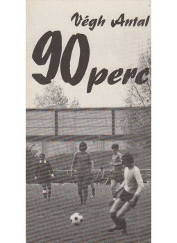 Végh Antal - 90 perc (dedikált) Végh Antal - 90 perc (dedikált), Budapest 1980 antikvár könyv