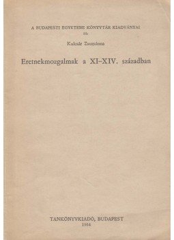 Kulcsár Zsuzsánna - Eretnekmozgalmak a XI-XIV. században, Budapest 1964 antikvár könyv