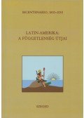 Anderle Ádám - Latin-Amerika: A függetlenség útjai