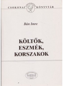 Bán Imre, Bitskey István - Költők, eszmék, korszakok Bán Imre, Bitskey István - Költők, eszmék, korszakok, Debrecen 1997 antikvár könyv