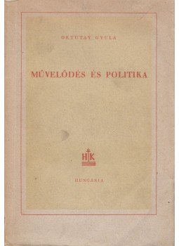 Ortutay Gyula - Művelődés és politika Ortutay Gyula - Művelődés és politika, Budapest 1949 antikvár könyv