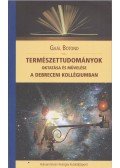 Gaál Botond - Természettudományok oktatása és művelése a debreceni kollégiumban