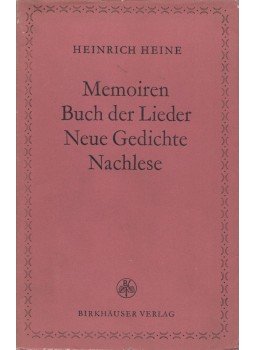 Heine, Heinrich - Memoiren / Buch der Lieder / Neue Gedichte / Nachlese Heine, Heinrich - Memoiren / Buch der Lieder / Neue Gedichte / Nachlese, Basel 1956 antikvár könyv
