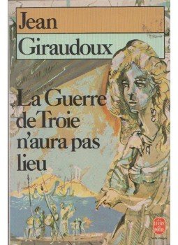 Giraudoux, Jean - La Guerre de Troie n'aura pas lieu Giraudoux, Jean - La Guerre de Troie n'aura pas lieu, Paris 1983 antikvár könyv