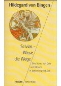 Hildegard von Bingen - Scivias - Wisse die Wege
