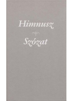 Kölcsey Ferenc, Vörösmarty Mihály - Himnusz - Szózat Kölcsey Ferenc, Vörösmarty Mihály - Himnusz - Szózat, Budapest 1999 antikvár könyv