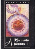 Rózsa Huba - A Genesis könyve I.
