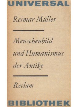 Reimar Müller - Menschenbild und Humanismus der Antike Reimar Müller - Menschenbild und Humanismus der Antike, Leipzig 1980 antikvár könyv