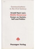 Kristóf Nyíri - Mobile Democracy: Essays on Society, Self and Politics