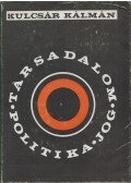 Kulcsár Kálmán - Társadalom, politika, jog